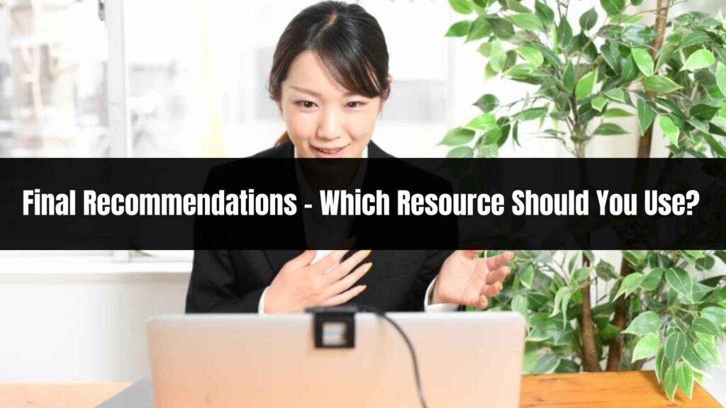 Final Recommendations – Which Resource Should You Use?