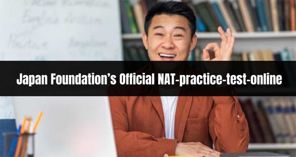 Japan Foundation’s Official NAT-practice-test-online