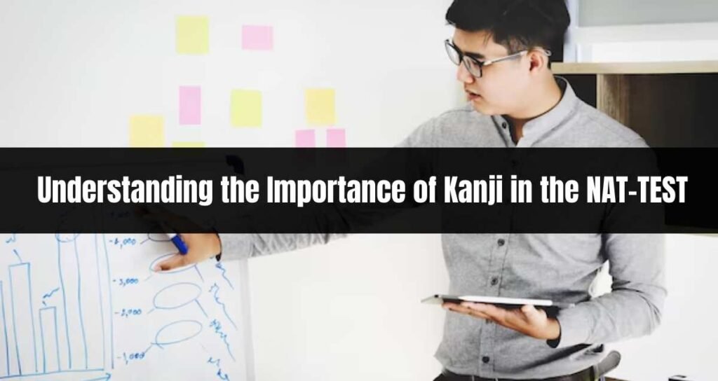  Understanding the Importance of Kanji in the NAT-TEST