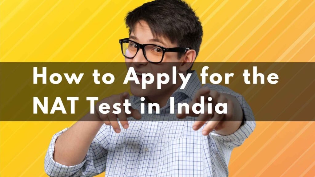 How to Apply for the NAT Test in India