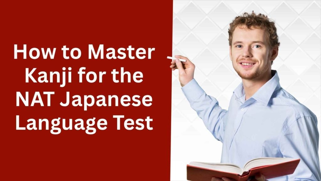 How to Master Kanji for the NAT Japanese Language Test