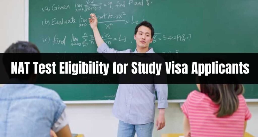 NAT Test Eligibility for Study Visa Applicants