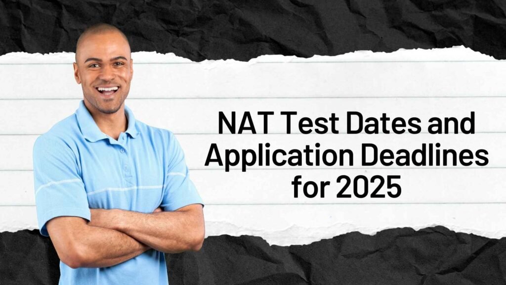 NAT Test Dates and Application Deadlines for 2025