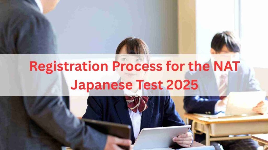 Registration Process for the NAT Japanese Test 2025