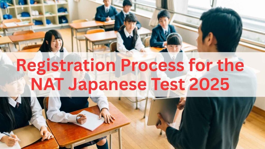 Registration Process for the NAT Japanese Test 2025
