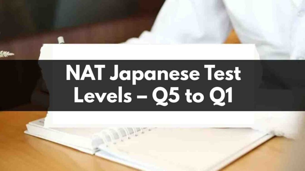 NAT Japanese Test Levels – Q5 to Q1