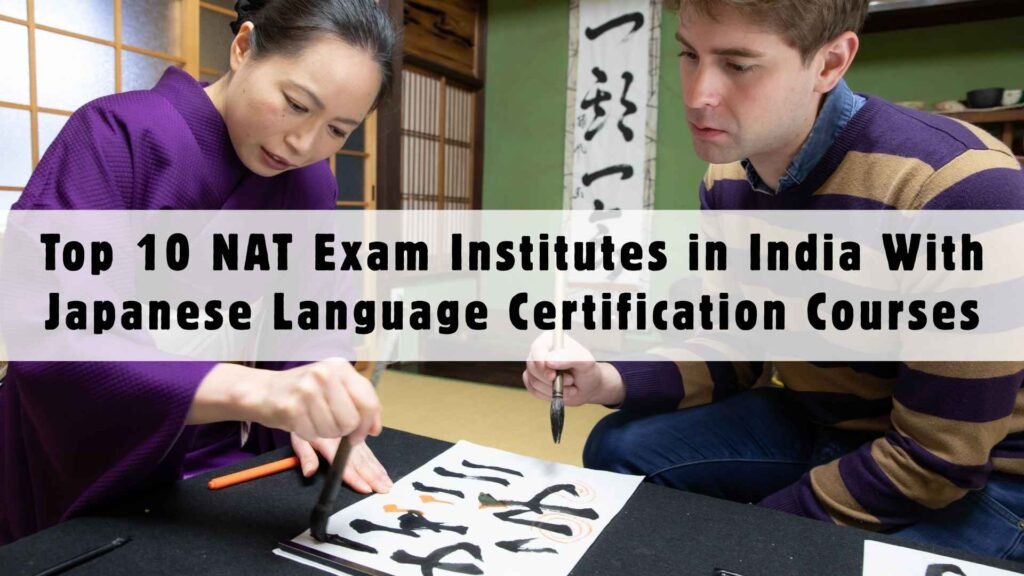 Top 10 NAT Exam Institutes in India With Japanese Language Certification Courses
