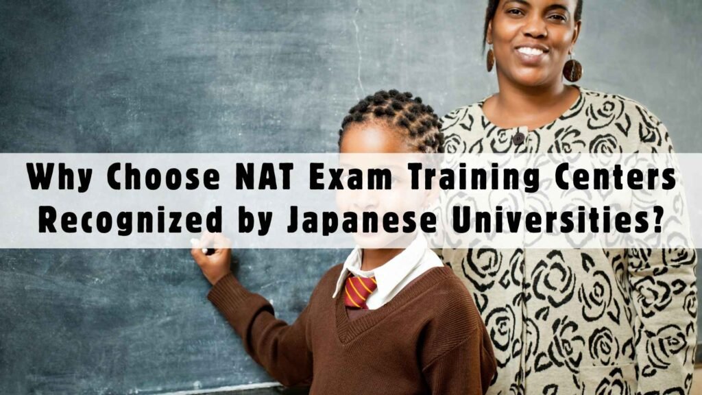 Why Choose NAT Exam Training Centers Recognized by Japanese Universities?