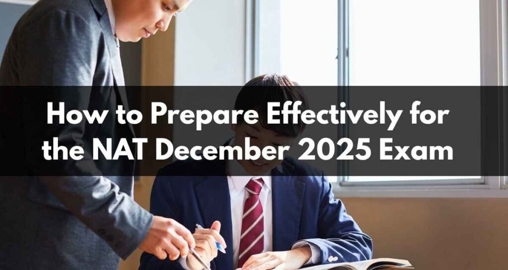How to Prepare Effectively for the NAT December 2025 Exam