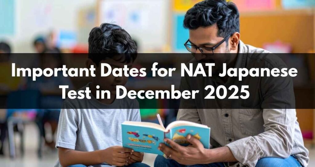 Important Dates for NAT Japanese Test in December 2025