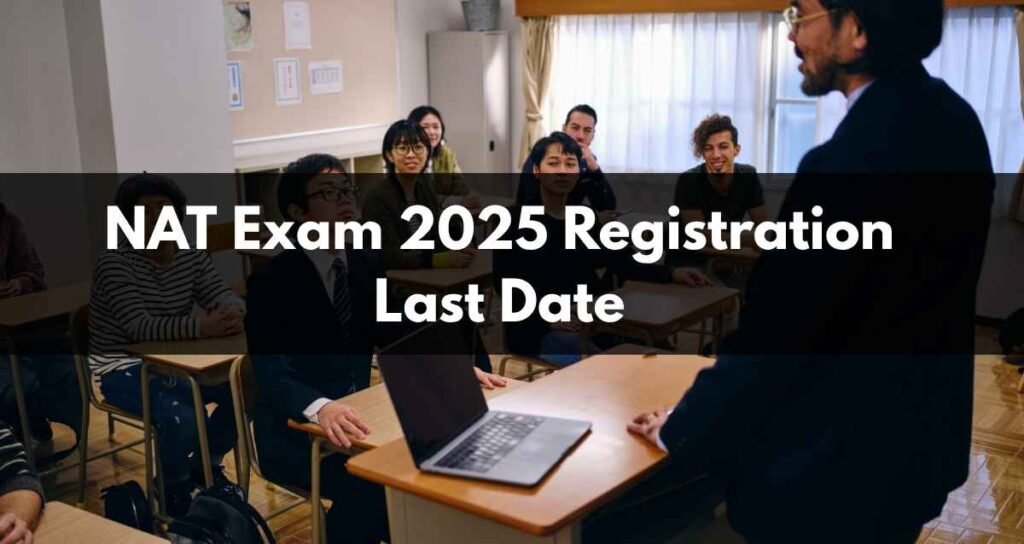 NAT Exam 2025 Registration Last Date