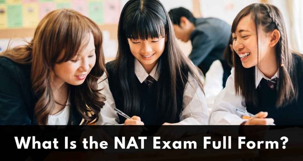 What Is the NAT Exam Full Form?