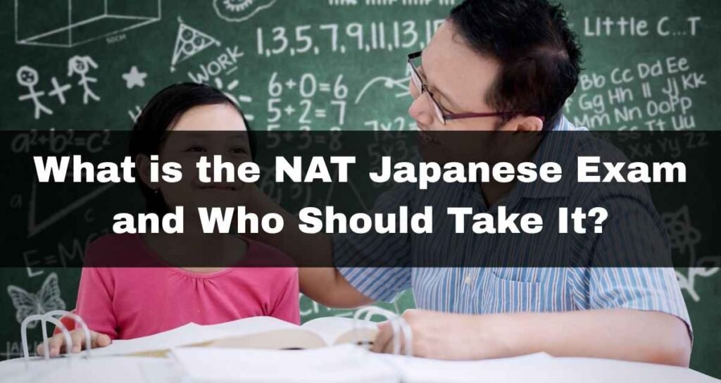 What is the NAT Japanese Exam and Who Should Take It?